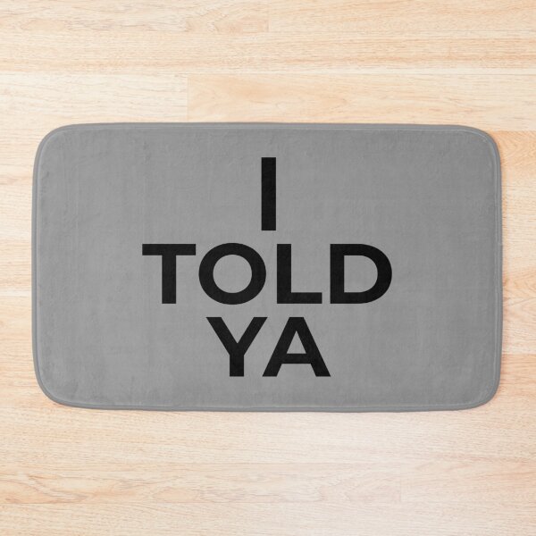 Item preview, I Told Ya designed and sold by alloutshirts.