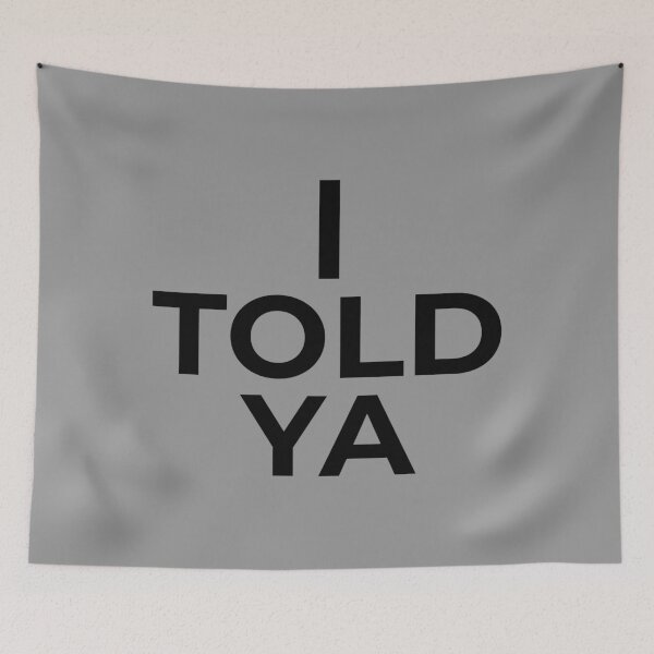 Item preview, I Told Ya designed and sold by alloutshirts.