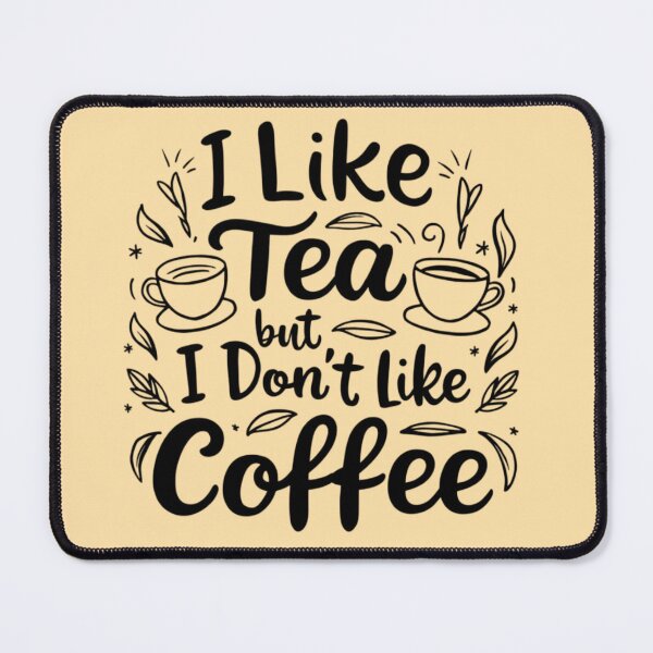 Item preview, I like tea but i don't like coffee, Funny Tea Lover Design designed and sold by AryaSubramanian.
