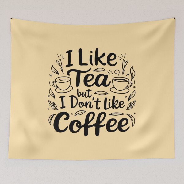 Item preview, I like tea but i don't like coffee, Funny Tea Lover Design designed and sold by AryaSubramanian.