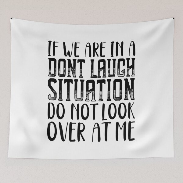 Item preview, If We Are In A Don't Laugh Situation Do Not Look Over At Me designed and sold by ealathoan.