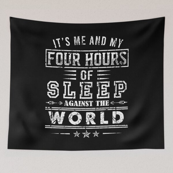Item preview, It’s me and my four hours of sleep against the world designed and sold by ealathoan.