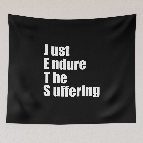 Item preview, Just Endure The Suffering designed and sold by ealathoan.