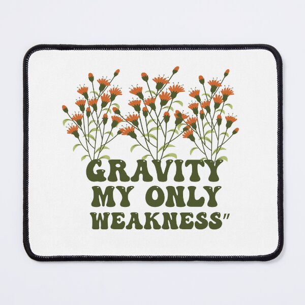 Item preview, Gravity My Only Weakness” designed and sold by Felinefinesse.