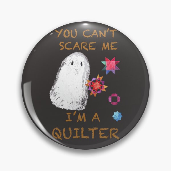 Item preview, YOU can't scare me, I'm a quilter designed and sold by Katarina Roccella.