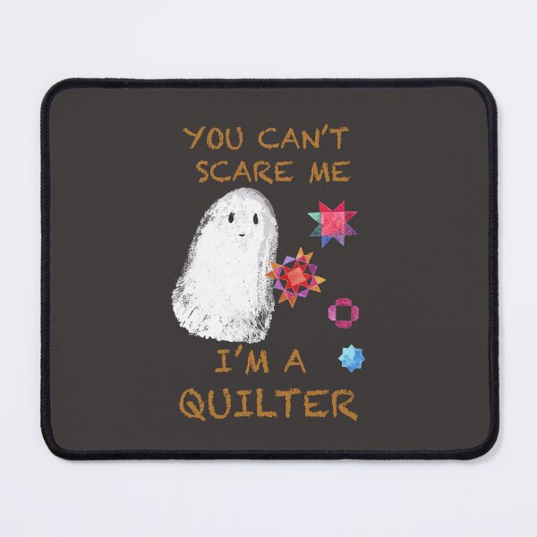Item preview, YOU can't scare me, I'm a quilter designed and sold by Katarina Roccella.