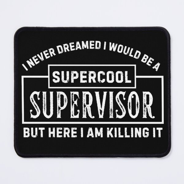 Item preview, I Never Dreamed I Would Be A Cool Supervisor But Here I Am Killing It designed and sold by BelkaMed.