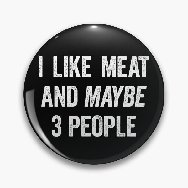 Item preview, I Like Meat And Maybe 3 People Funny Carnivore Beef Lover designed and sold by inkedtee.