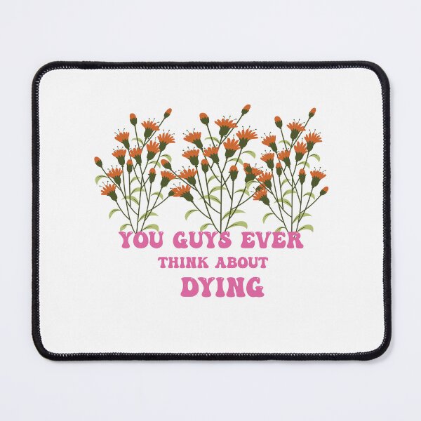 Item preview, You Guys Ever Think About Dying designed and sold by Felinefinesse.