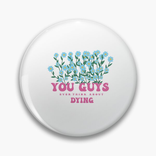Item preview,  You Guys Ever Think About Dying designed and sold by Felinefinesse.