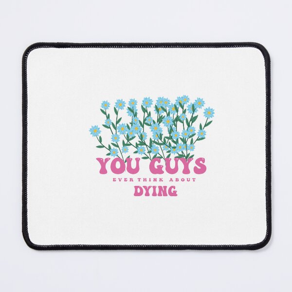 Item preview,  You Guys Ever Think About Dying designed and sold by Felinefinesse.