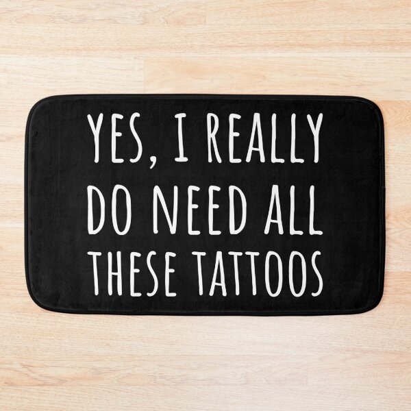 Item preview, Yes, I Really Do Need All These Tattoos I designed and sold by Lemon Pepper.