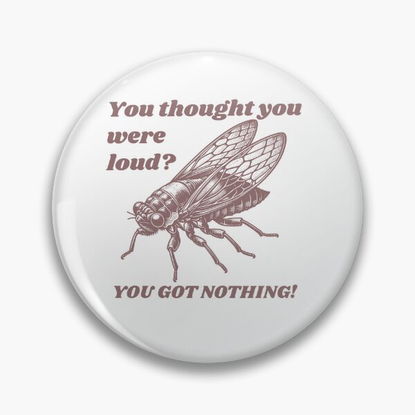 Item preview, Cicada Fly - You Got Nothing designed and sold by WanderWildlyCo.