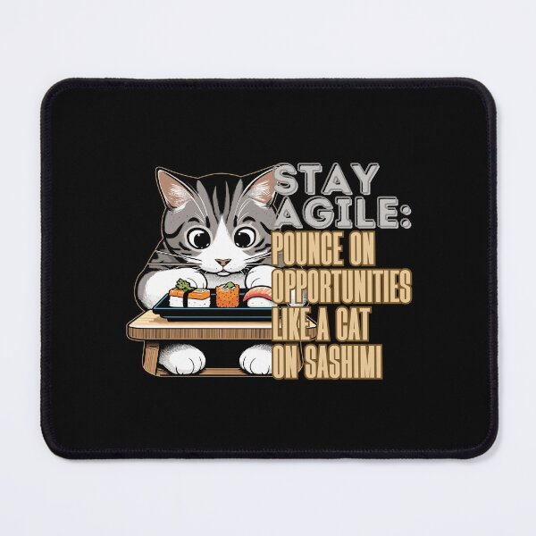 Item preview, Stay Agile: Pounce on Opportunities like a cat on sashimi designed and sold by ParenthoodPuns.