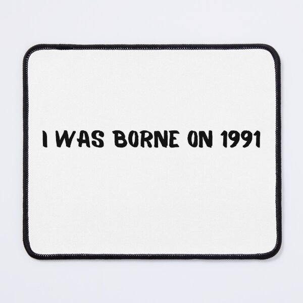 Item preview, I was born on 1991 products for men and women born on 1991 designed and sold by MANKOURY.