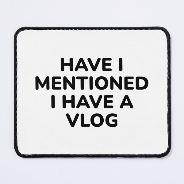 Item preview, Have I mentioned I have a vlog - vlogging designed and sold by Inspirationmotivation.