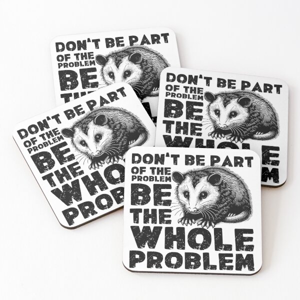 Item preview, Don’t Be Part Of Problem Opossum designed and sold by PistachioCream.