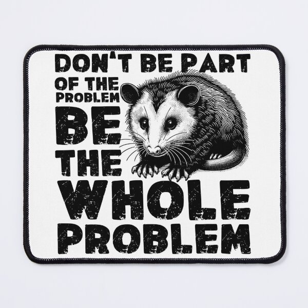 Item preview, Don’t Be Part Of Problem Opossum designed and sold by PistachioCream.