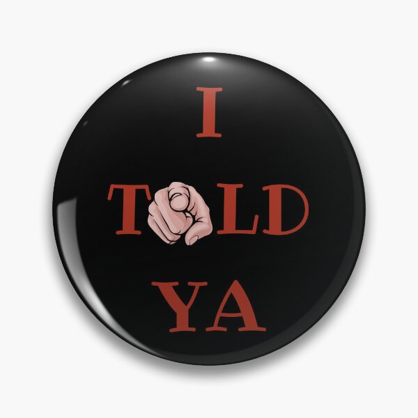 Item preview, I told ya designed and sold by ConradoBullhead.