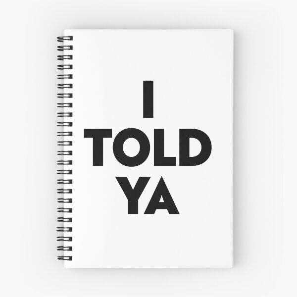 Item preview, I TOLD YA designed and sold by partyfarty.