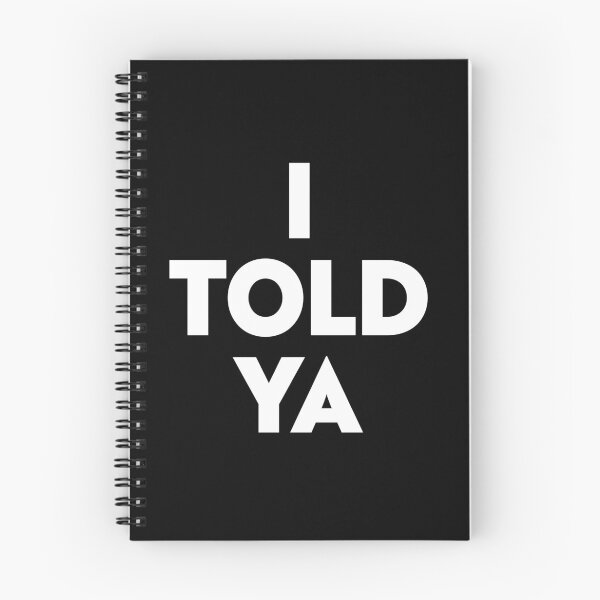 Item preview, I Told Ya designed and sold by partyfarty.