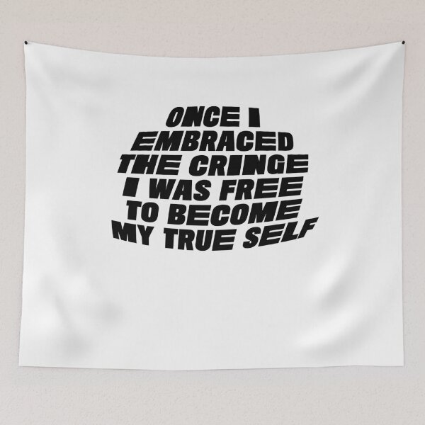 Item preview, Once I embraced the cringe I was free to become my true self designed and sold by BritySpear.