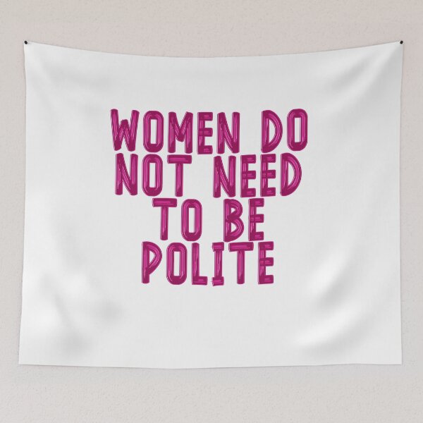 Item preview, Women do not need to be polite designed and sold by BritySpear.