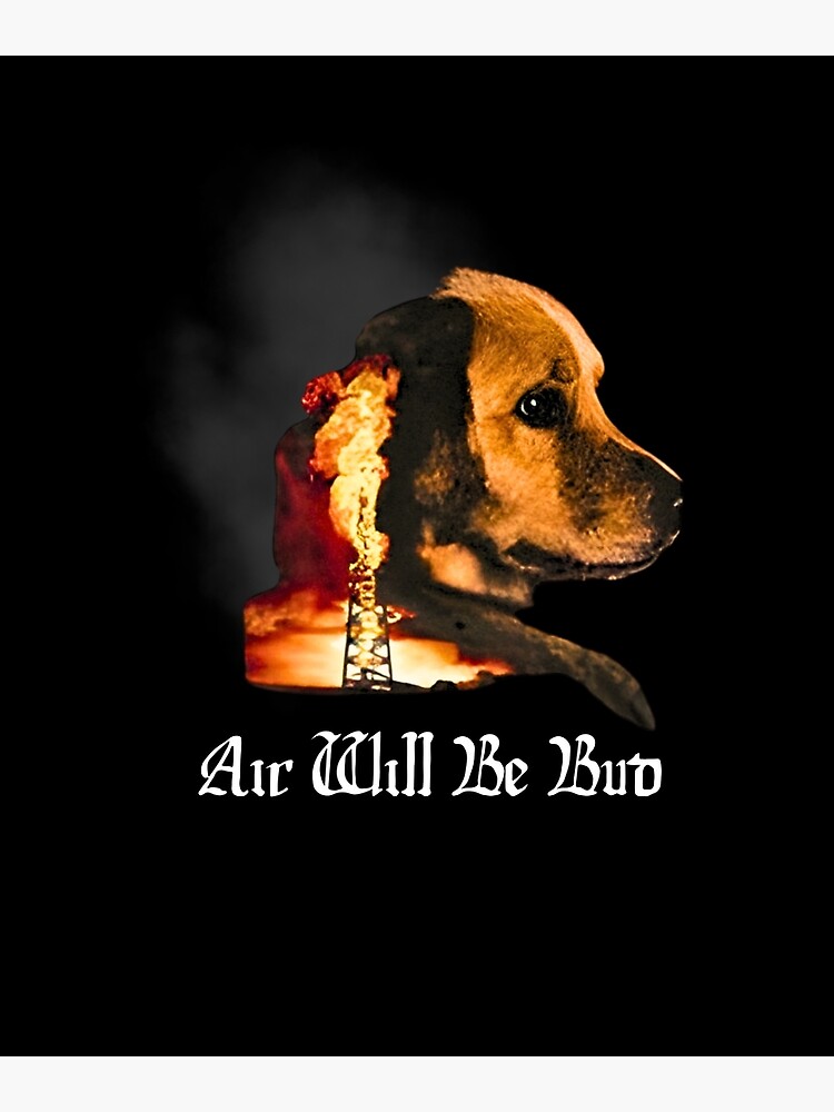 air will be bud&quot; Poster for Sale by ARTX4ART | Redbubble