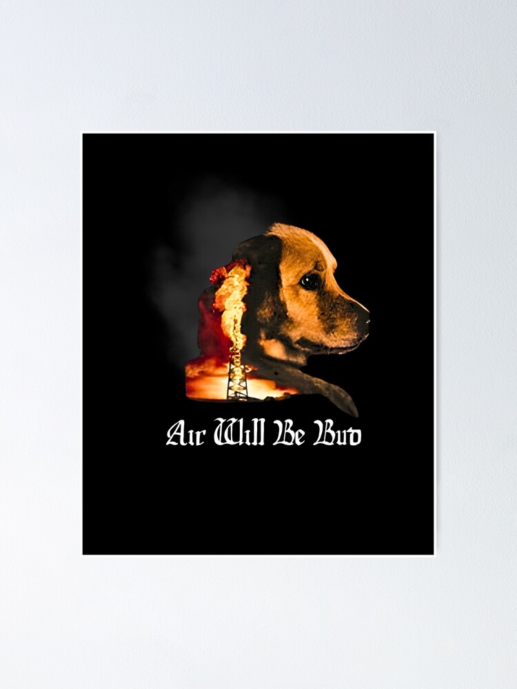 air will be bud&quot; Poster for Sale by ARTX4ART | Redbubble