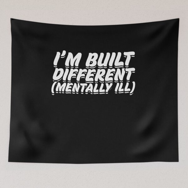 Item preview, I'm built different mentally ill designed and sold by BritySpear.
