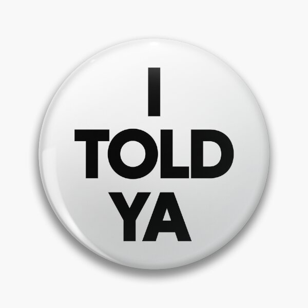 Item preview, I Told Ya designed and sold by funkyst.