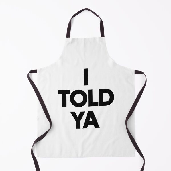 Item preview, I Told Ya designed and sold by funkyst.