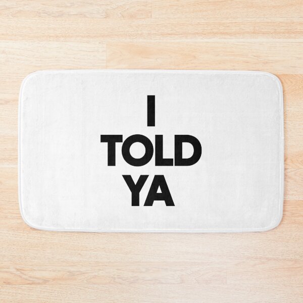 Item preview, I Told Ya designed and sold by funkyst.