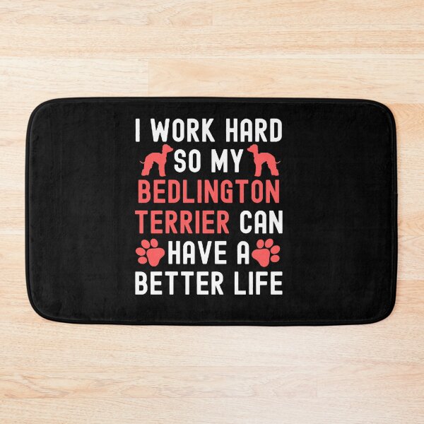 Item preview, I Work Hard So My Bedlington Terrier Can Have A Better Life designed and sold by TheAnimalZ00.