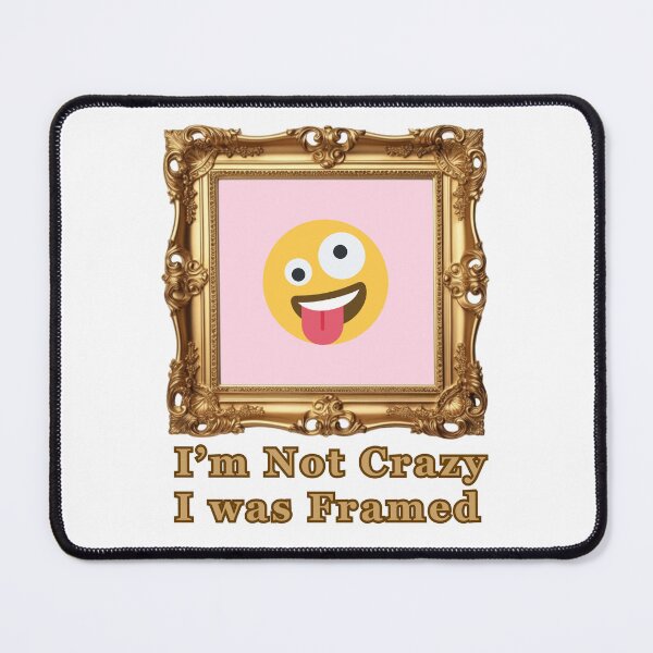 Item preview, I'm Not cCazy, I Was Framed designed and sold by CanterburyLane.