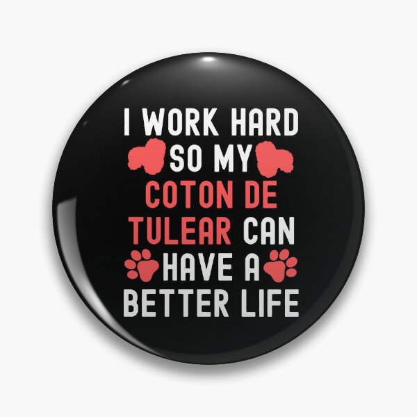 Item preview, I Work Hard So My Coton De Tulear Can Have A Better Life designed and sold by TheAnimalZ00.
