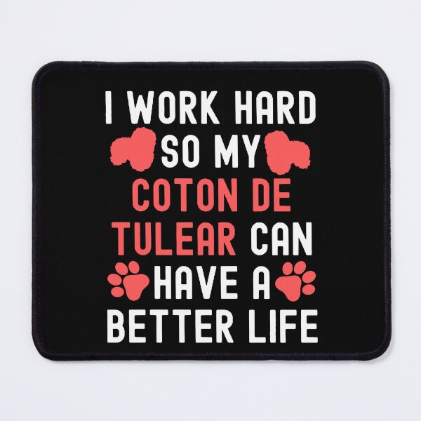 Item preview, I Work Hard So My Coton De Tulear Can Have A Better Life designed and sold by TheAnimalZ00.