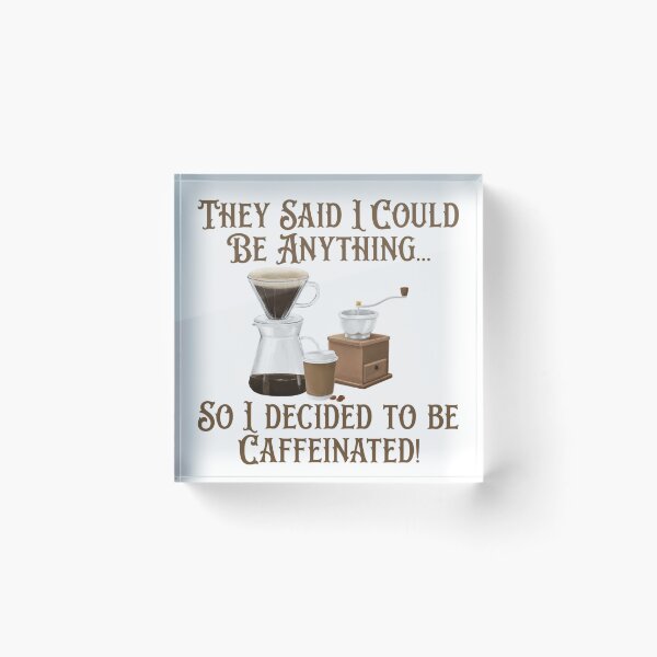 Item preview, I Decided to be Caffeinated! Coffee Lover Gift. designed and sold by SSustainable.