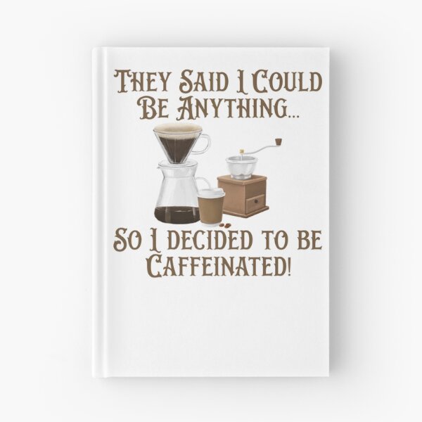 Item preview, I Decided to be Caffeinated! Coffee Lover Gift. designed and sold by SSustainable.