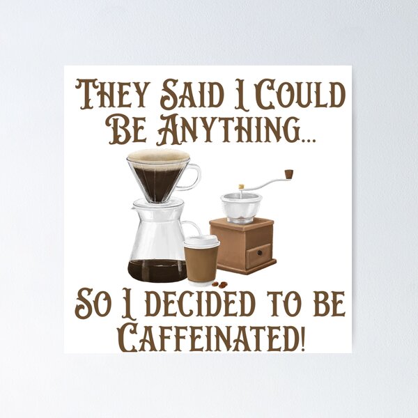 Item preview, I Decided to be Caffeinated! Coffee Lover Gift. designed and sold by SSustainable.