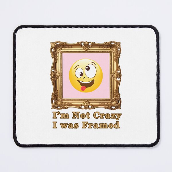 Item preview, I'm Not Crazy, I Was Framed 2 designed and sold by CanterburyLane.