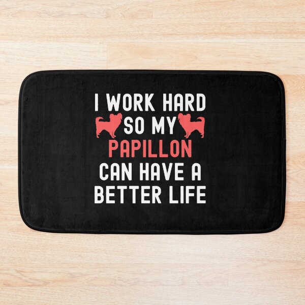 Item preview, I Work Hard So My Papillon Can Have A Better Life designed and sold by TheAnimalZ00.