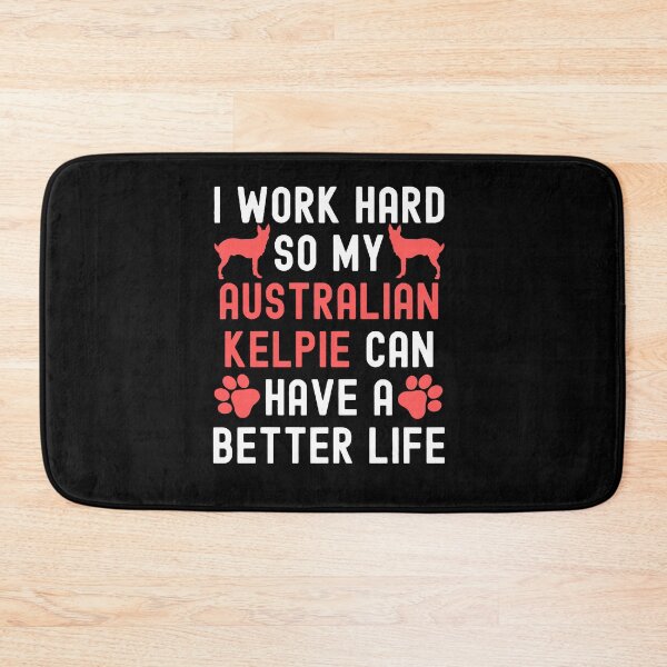 Item preview, I Work Hard So My Australian Kelpie Can Have A Better Life designed and sold by TheAnimalZ00.