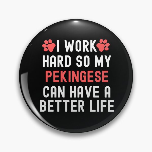Item preview, I Work Hard So My Pekingese Can Have A Better Life designed and sold by TheAnimalZ00.