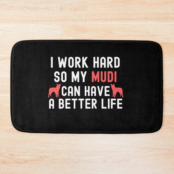Item preview, I Work Hard So My Mudi Can Have A Better Life designed and sold by TheAnimalZ00.