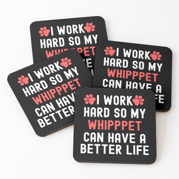 Item preview, I Work Hard So My Whippet Can Have A Better Life designed and sold by TheAnimalZ00.