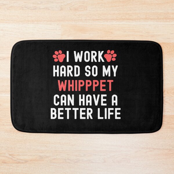Item preview, I Work Hard So My Whippet Can Have A Better Life designed and sold by TheAnimalZ00.