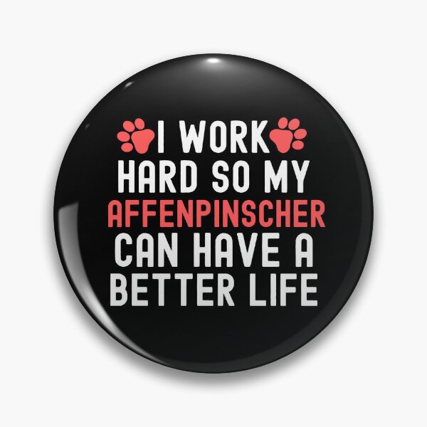 Item preview, I Work Hard So My Affenpinscher Can Have A Better Life designed and sold by TheAnimalZ00.