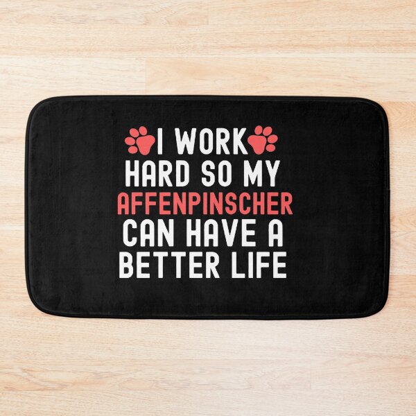 Item preview, I Work Hard So My Affenpinscher Can Have A Better Life designed and sold by TheAnimalZ00.