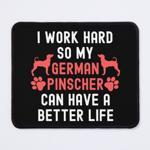 Item preview, I Work Hard So My German Pinscher Can Have A Better Life designed and sold by TheAnimalZ00.